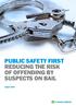 Public safety first Reducing the risk of offending by suspects on bail