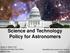 Science and Technology Policy for Astronomers. Ashlee N. Wilkins, PhD AAS Bahcall Public Policy