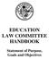 EDUCATION LAW COMMITTEE HANDBOOK. Statement of Purpose, Goals and Objectives