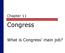 Chapter 11. Congress. What is Congress main job?