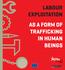 LABOUR EXPLOITATION AS A FORM OF TRAFFICKING IN HUMAN BEINGS