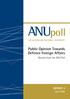 poll Public Opinion Towards Defence Foreign Affairs Results from the ANU Poll REPORT 4