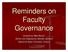 Reminders on Faculty Governance
