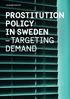 THE SWEDISH INSTITUTE PROSTITUTION POLICY IN SWEDEN TARGETING DEMAND
