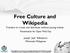 Free Culture and Wikipedia Freedom to create and distribute without paying tribute