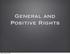 General and Positive Rights