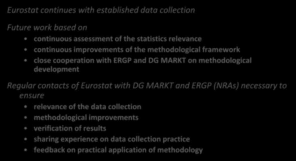 Future work Eurostat continues with established data collection Future work based on continuous assessment of the statistics relevance continuous improvements of the methodological framework close
