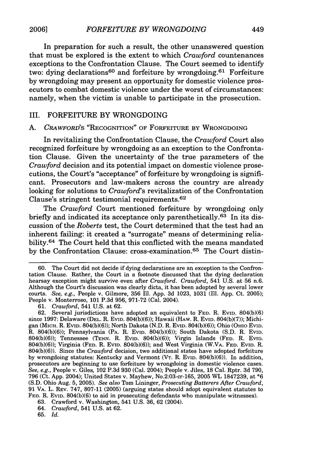 2006] FORFEITURE BY WRONGDOING In preparation for such a result, the other unanswered question that must be explored is the extent to which Crawford countenances exceptions to the Confrontation