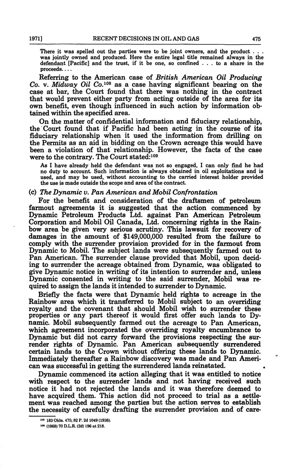 1971] RECENT DECISIONS IN OIL AND GAS 475 There it was spelled out the parties were to be joint owners, and the product... was jointly owned and produced.
