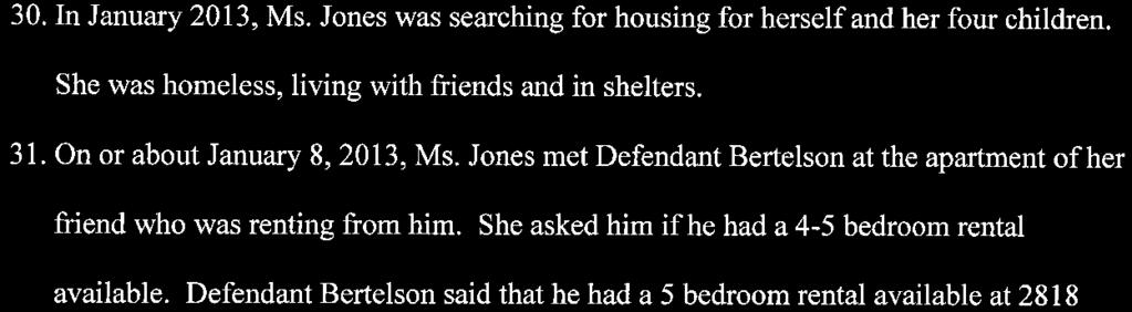 Jones met Defendant Bertelson at the apartment of her friend who was renting from him. She asked him if he had a 4-5 bedroom rental available.