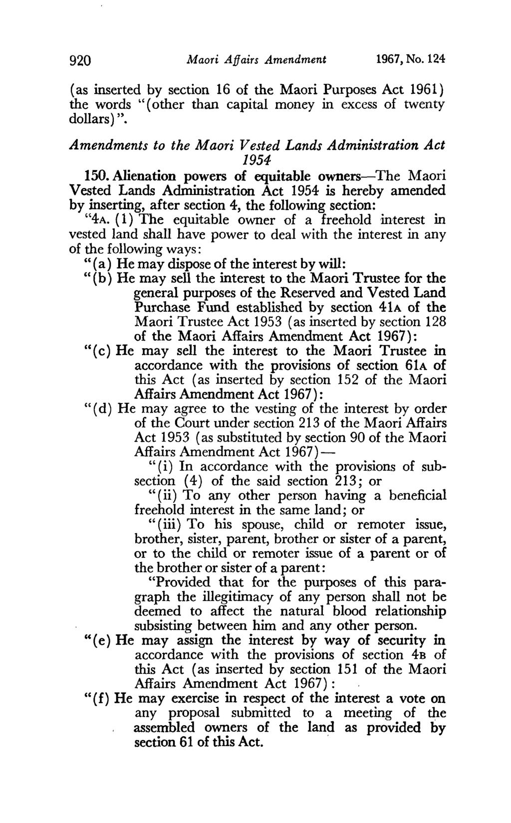 920 Maori Affairs Amendment 1967, No. 124 (as inserted by section 16 of the Maori Purposes Act 1961) the words "( other than capital money in excess of twenty dollars) ".
