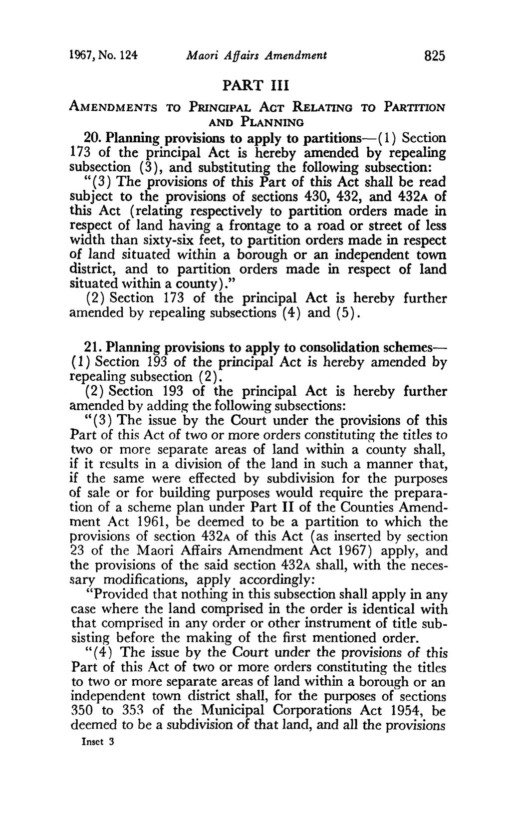 1967, No. 124 Maori Affairs Amendment 825 PART III AMENDMENTS TO PRINCIPAL ACT RELATING TO PARTITION AND PLANNING 20.