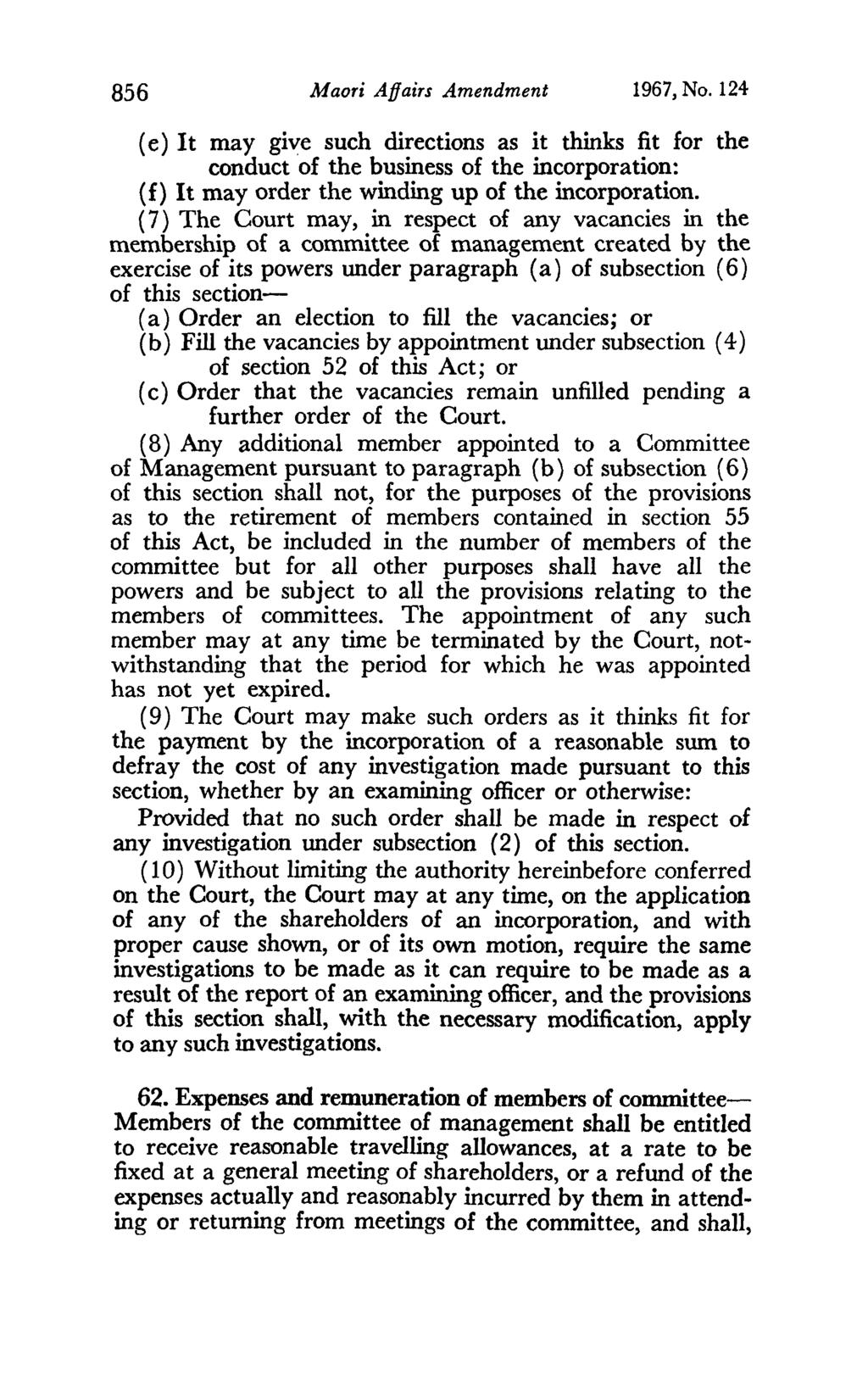 856 Maor; Affairs Amendment 1967, No. 124 (e) It may give such directions as it thinks fit for the conduct of the business of the incorporation: (f) It may order the winding up of the incorporation.