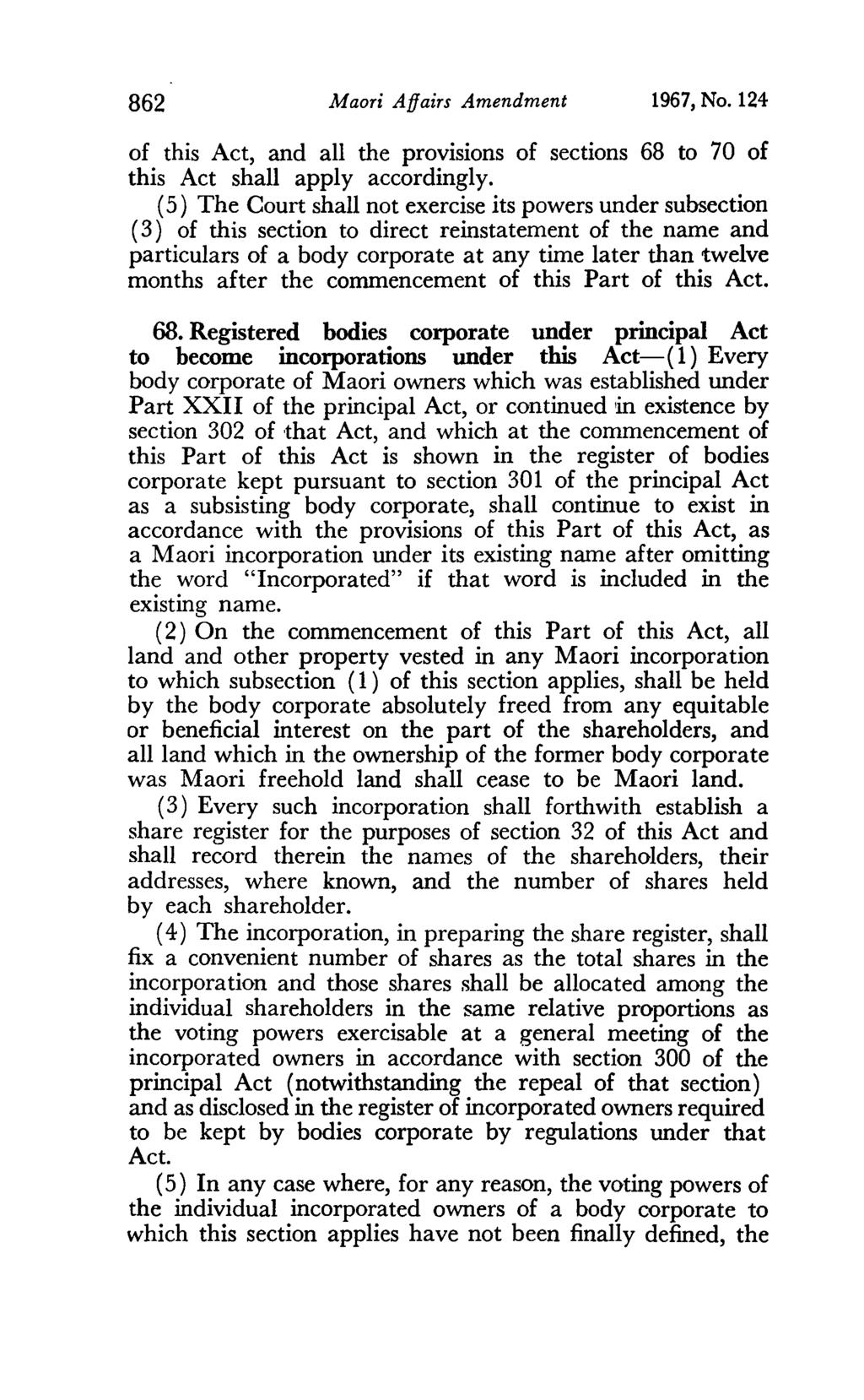 862 Maori Affairs Amendment 1967, No. 124 of this Act, and all the provisions of sections 68 to 70 of this Act shall apply accordingly.
