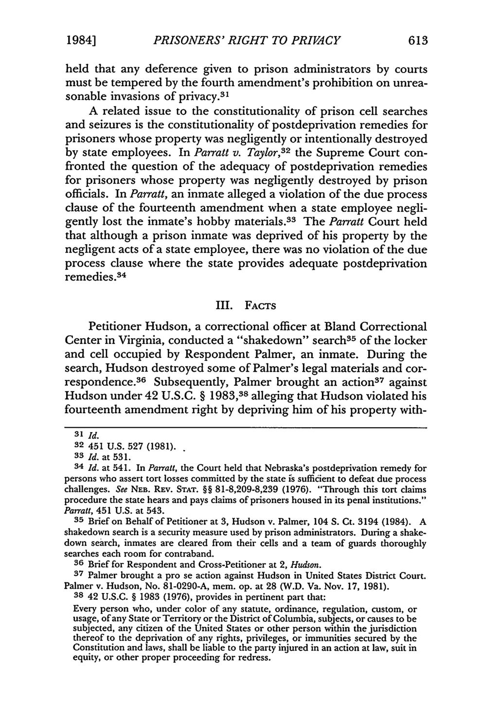 1984] PRISONERS' RIGHT TO PRIVACY 613 held that any deference given to prison administrators by courts must be tempered by the fourth amendment's prohibition on unreasonable invasions of privacy.