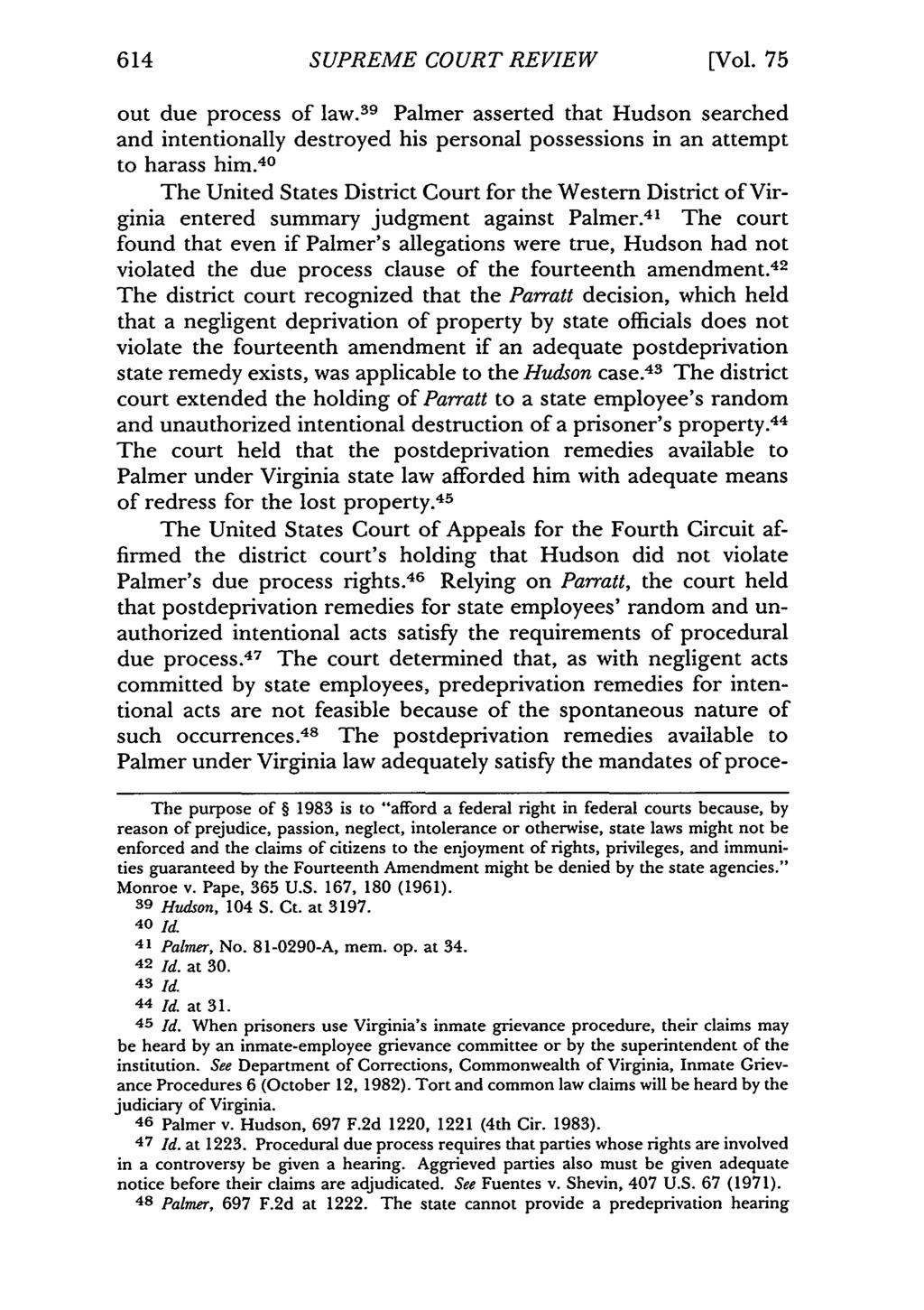 614 SUPREME COURT REVIEW [Vol. 75 out due process of law. 3 9 Palmer asserted that Hudson searched and intentionally destroyed his personal possessions in an attempt to harass him.