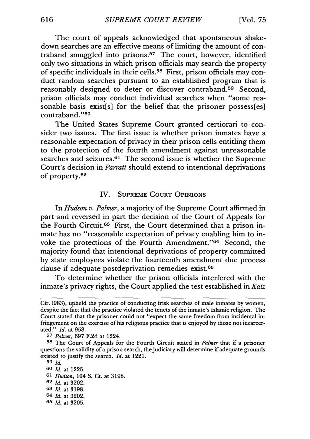 616 SUPREME COURT REVIEW [Vol. 75 The court of appeals acknowledged that spontaneous shakedown searches are an effective means of limiting the amount of contraband smuggled into prisons.
