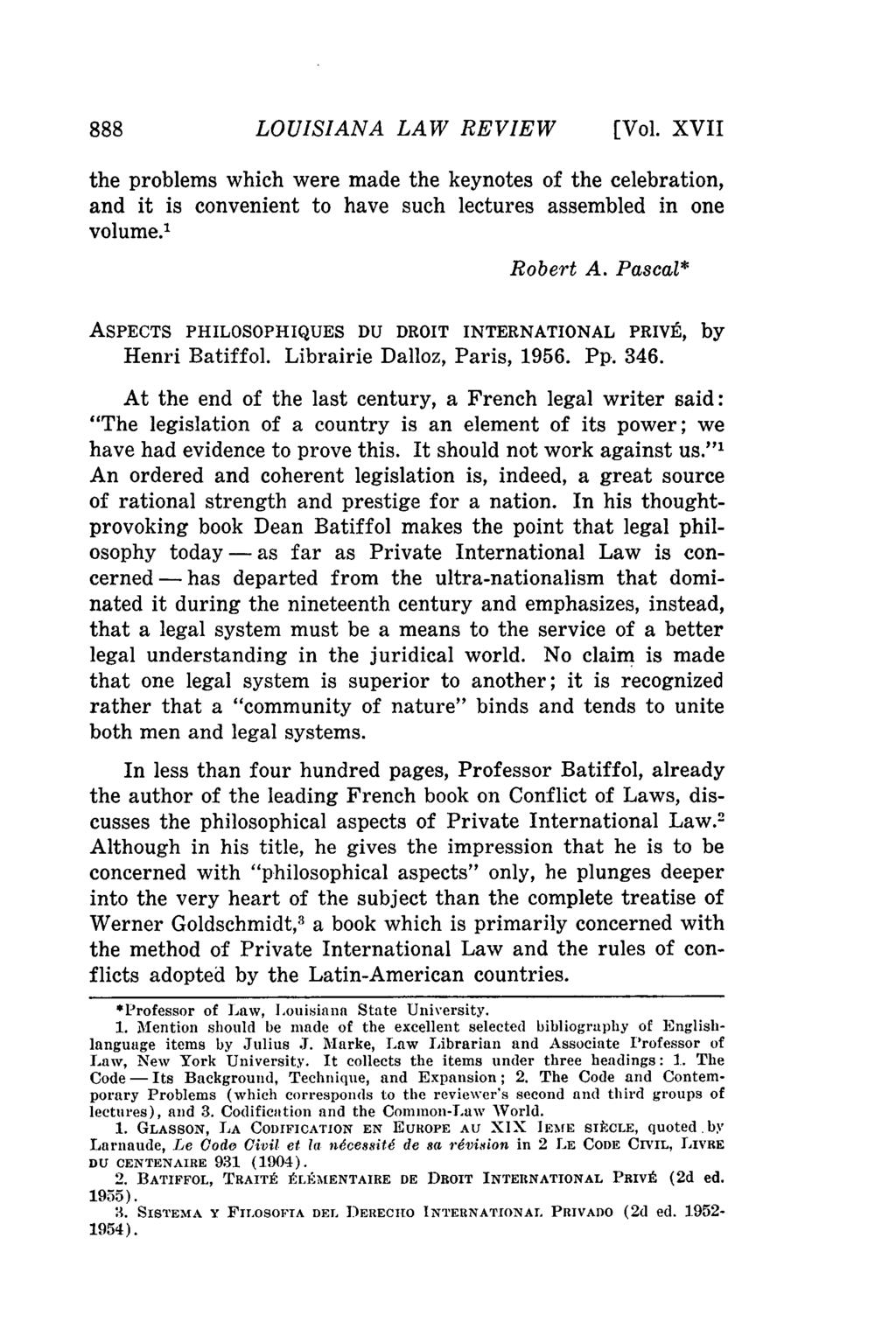 888 LOUISIANA LAW REVIEW [Vol. XVII the problems which were made the keynotes of the celebration, and it is convenient to have such lectures assembled in one volume.' Robert A.