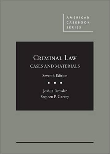 2 "Criminal law : cases and materials / Joshua Dressler, Distinguished University Professor, Frank R. Strong Chair in Law, Michael E. Moritz College of Law, The Ohio State University; Stephen P.