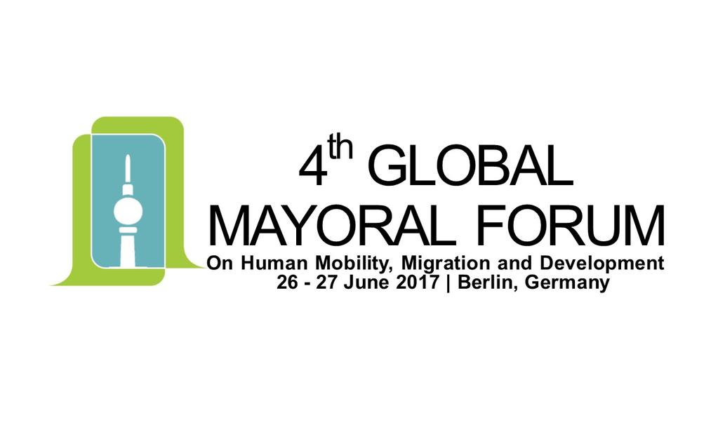 "MAYORS AS HUMANITARIAN AND DEVELOPMENT ACTORS PREPARING, WELCOMING, AND INTEGRATING BERLIN GERMANY 26-27 JUNE 2017 BACKGROUND NOTE I.