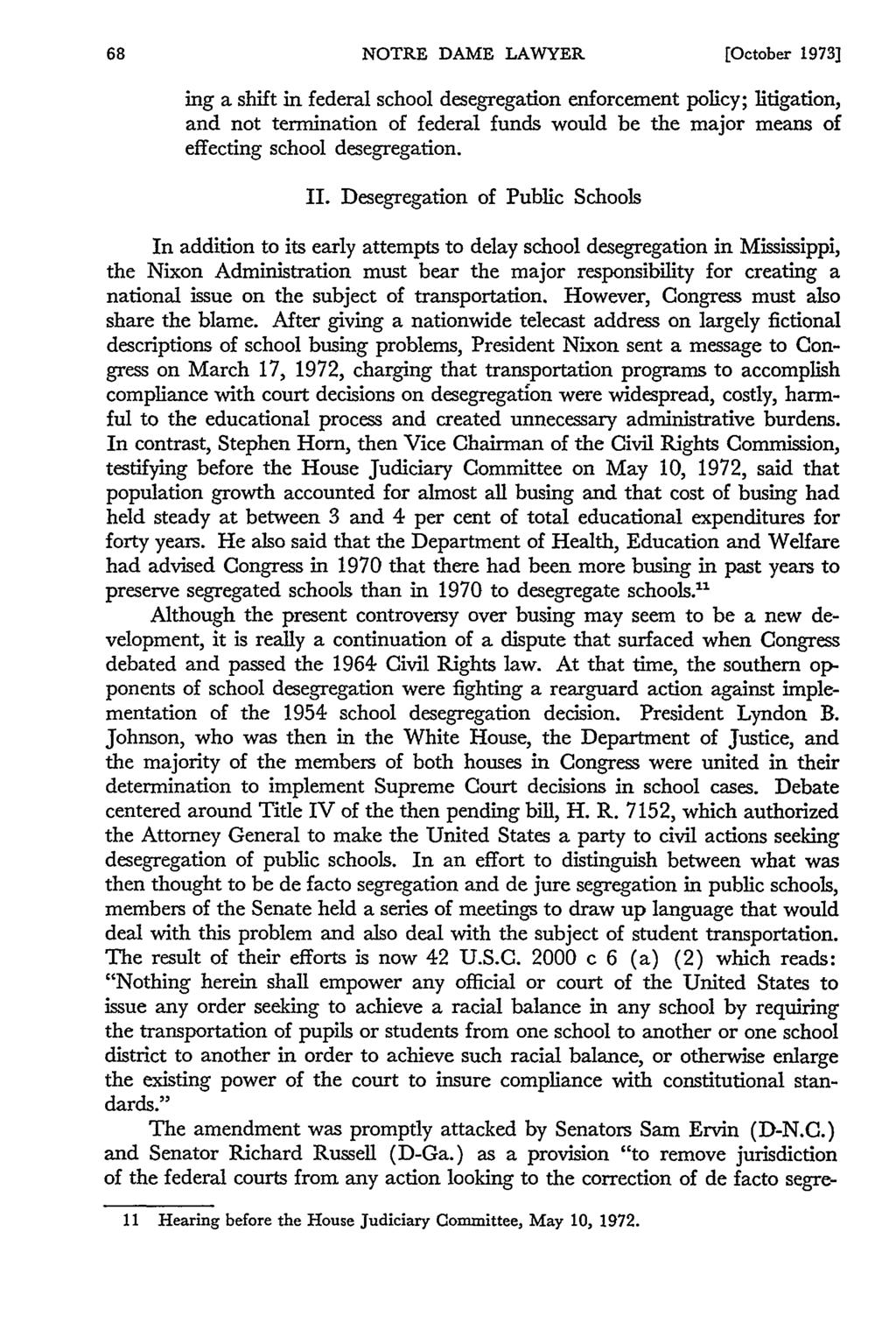 NOTRE DAME LAWYER [October 1973] ing a shift in federal school desegregation enforcement policy; litigation, and not termination of federal funds would be the major means of effecting school