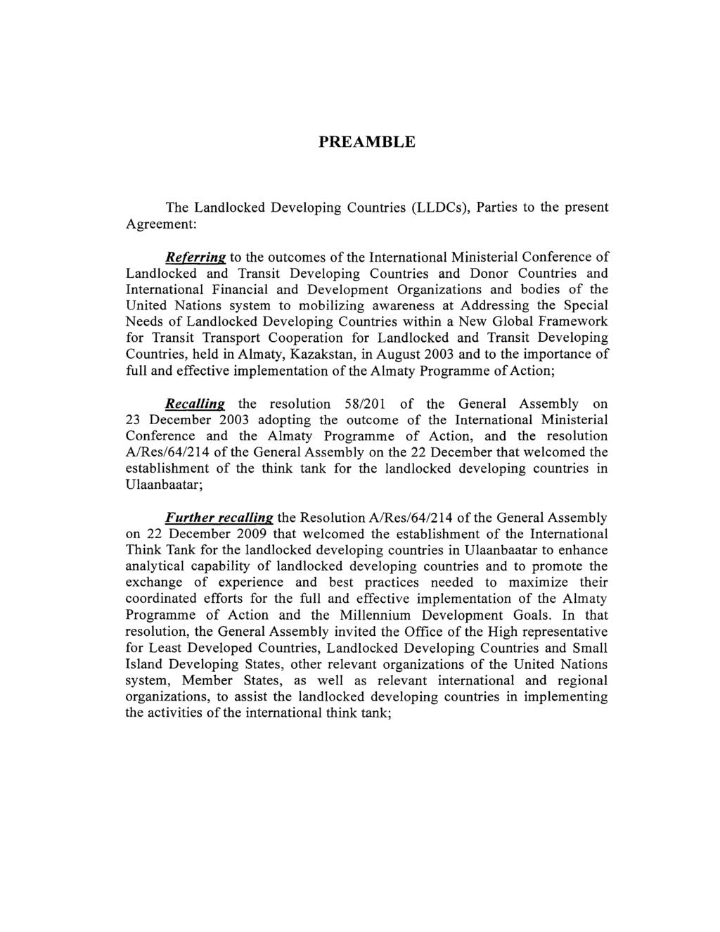 PREAMBLE The Landlocked Developing Countries (LLDCs), Parties to the present Agreement: Referring to the outcomes of the International Ministerial Conference of Landlocked and Transit Developing
