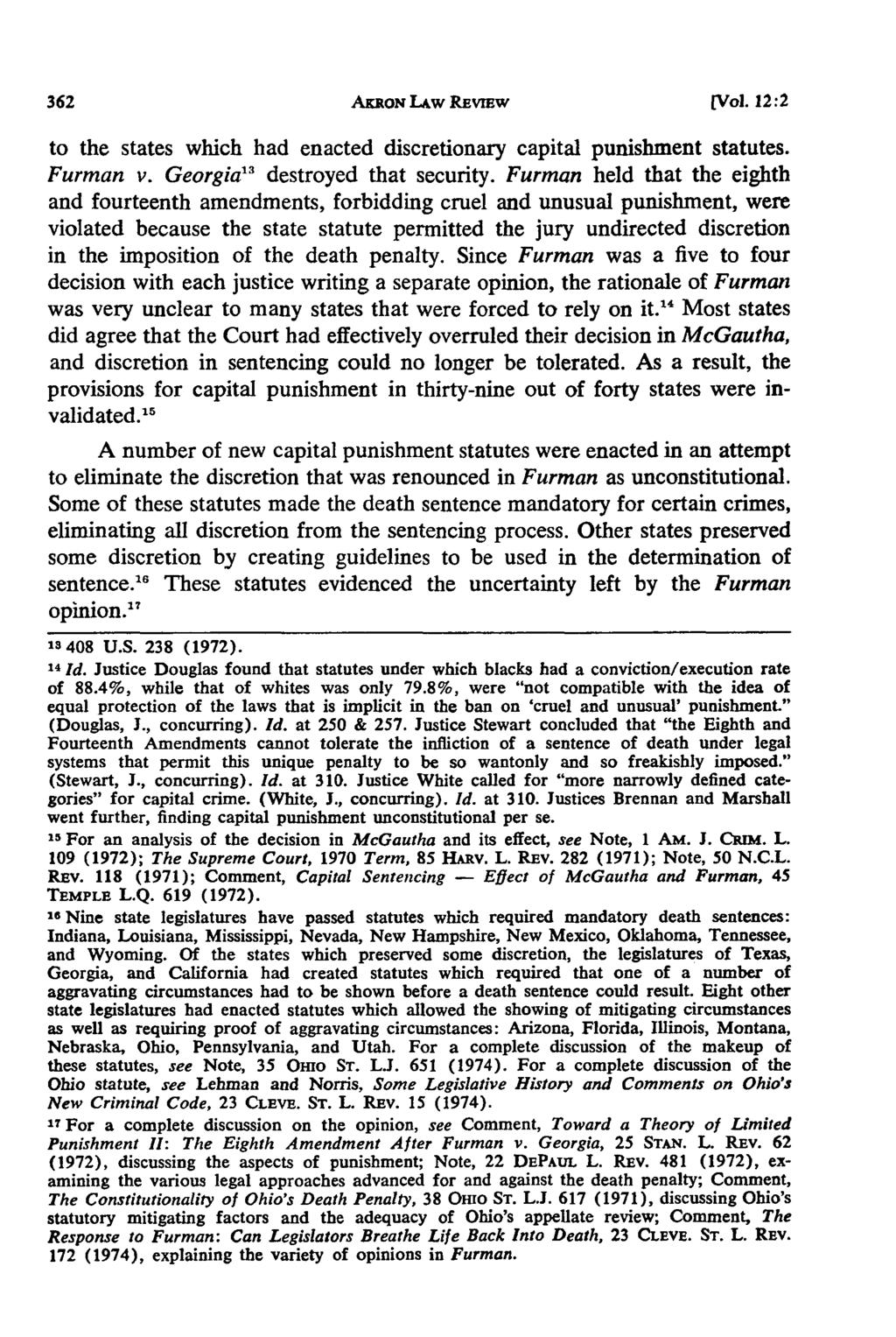 AKRON LAw REvE[w [V'ol. 12:2 to the states which had enacted discretionary capital punishment statutes. Furman v. Georgia 13 destroyed that security.