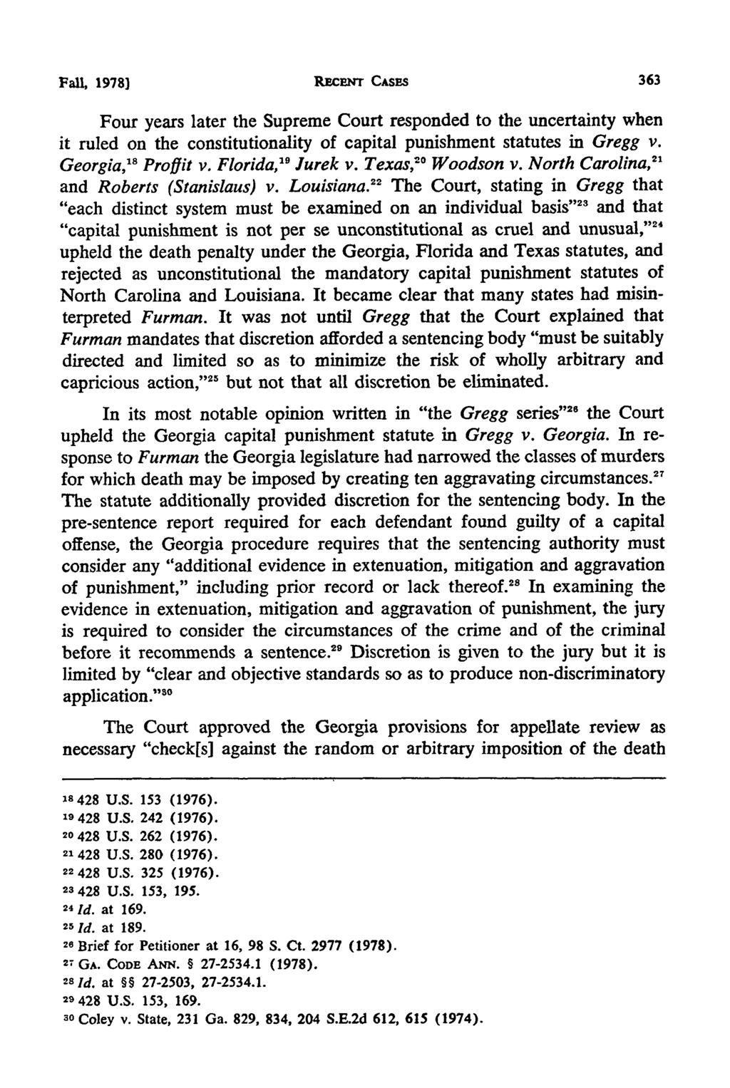 Fall, 19781 9REcENT CASES Four years later the Supreme Court responded to the uncertainty when it ruled on the constitutionality of capital punishment statutes in Gregg v. Georgia, 8 Proffit v.