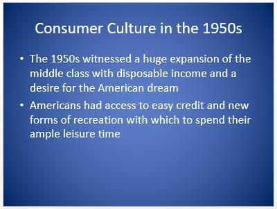Day 2 1. For Part 5, students need the information below. Students also need some pictures to talk about consumer culture in the 1950s.