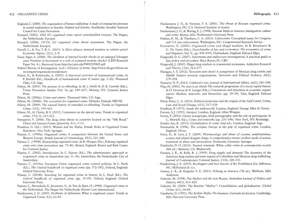 412 ORGANIZED CRIME Bibliography 413 Englund, C. (2008). The organisation of human trafficking: A study of criminal involvement in sexual exploitation in Sweden, Pinland and Estonia.