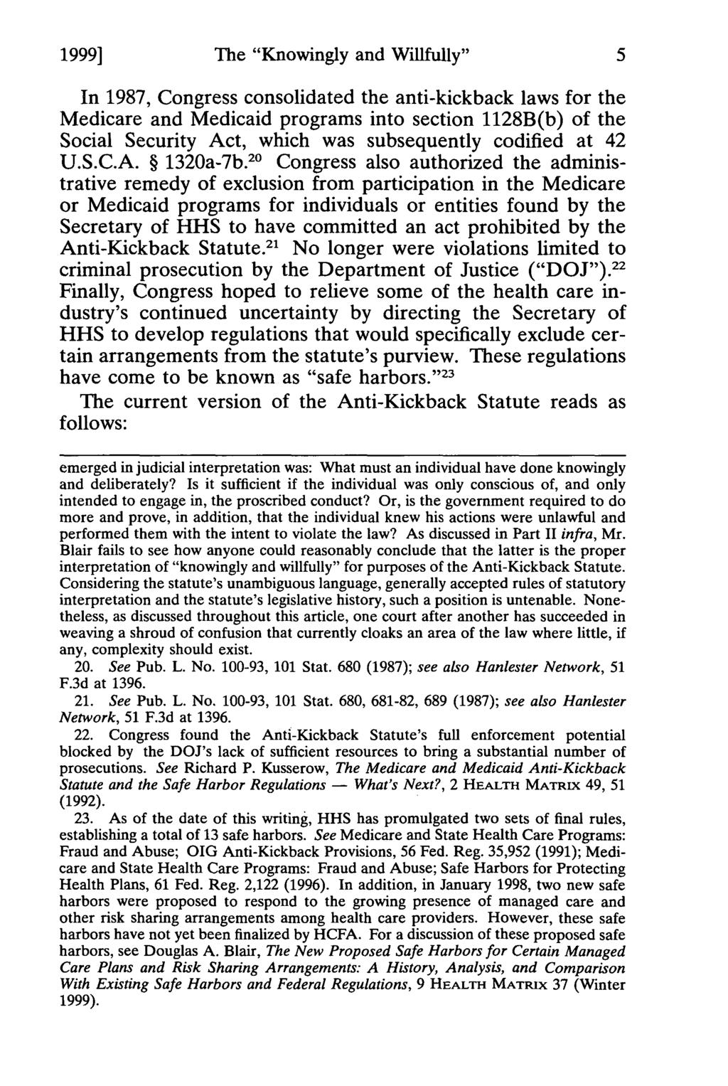 Blair: The "Knowingly and Willfully" Continuum of the Anti-Kickback Stat 1999] The "Knowingly and Willfully" In 1987, Congress consolidated the anti-kickback laws for the Medicare and Medicaid