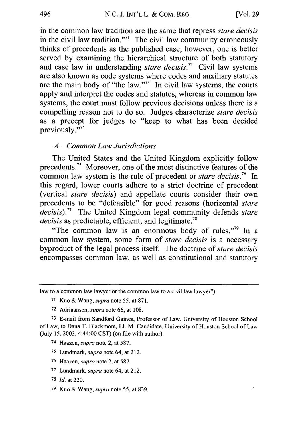 N.C. J. INT'L L. & COM. REG. [Vol. 29 in the common law tradition are the same that repress stare decisis in the civil law tradition.