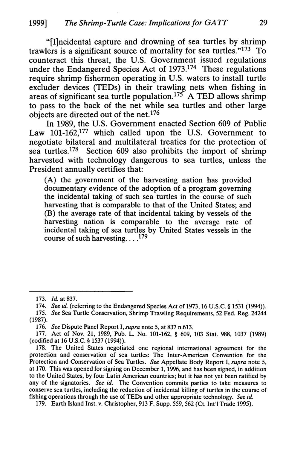 1999] The Shrimp-Turtle Case: Implications for GATT 29 "[I]ncidental capture and drowning of sea turtles by shrimp trawlers is a significant source of mortality for sea turtles.
