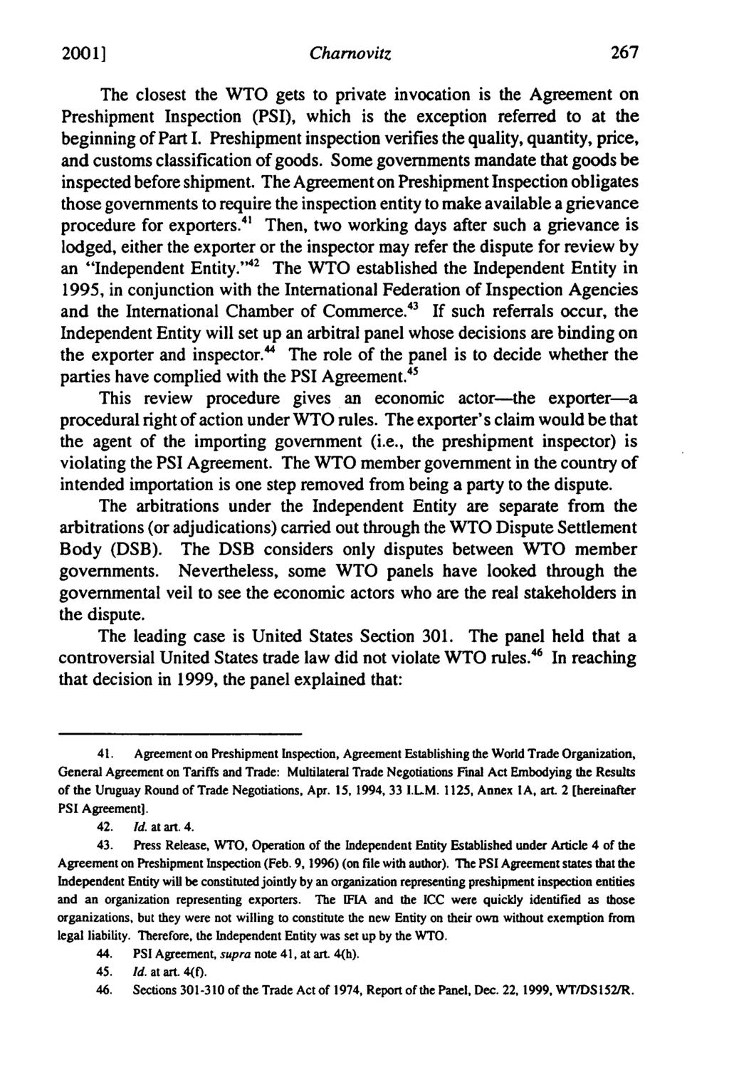 20011 Charnovitz The closest the WTO gets to private invocation is the Agreement on Preshipment Inspection (PSI), which is the exception referred to at the beginning of Part I.