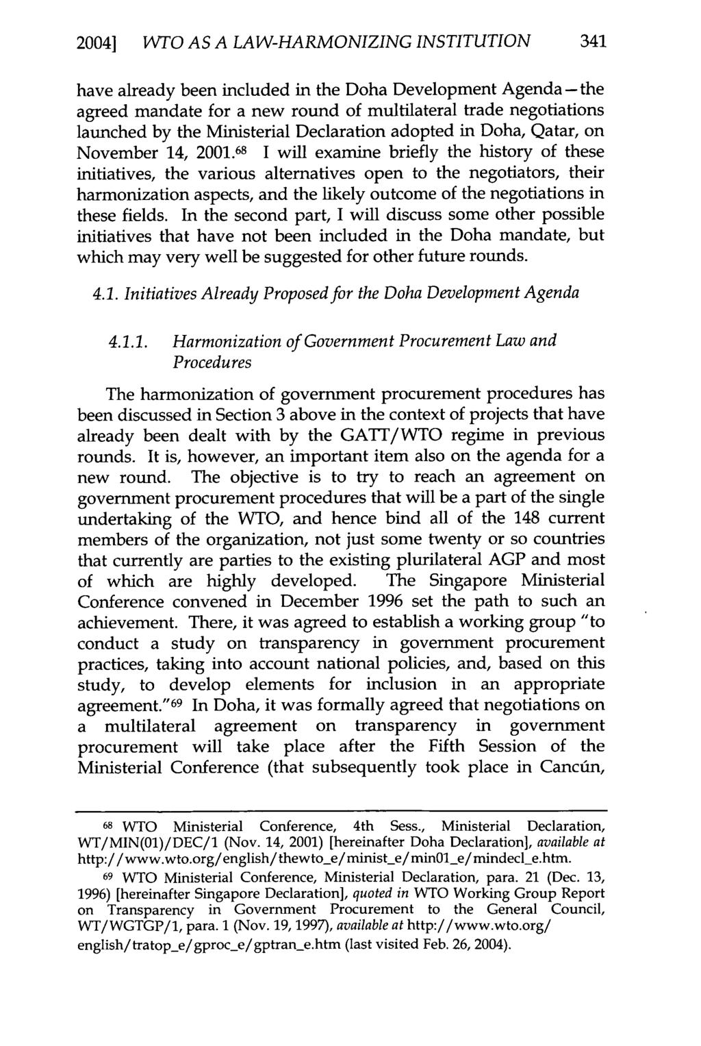 2004] WTO AS A LAW-HARMONIZING INSTITUTION 341 have already been included in the Doha Development Agenda- the agreed mandate for a new round of multilateral trade negotiations launched by the