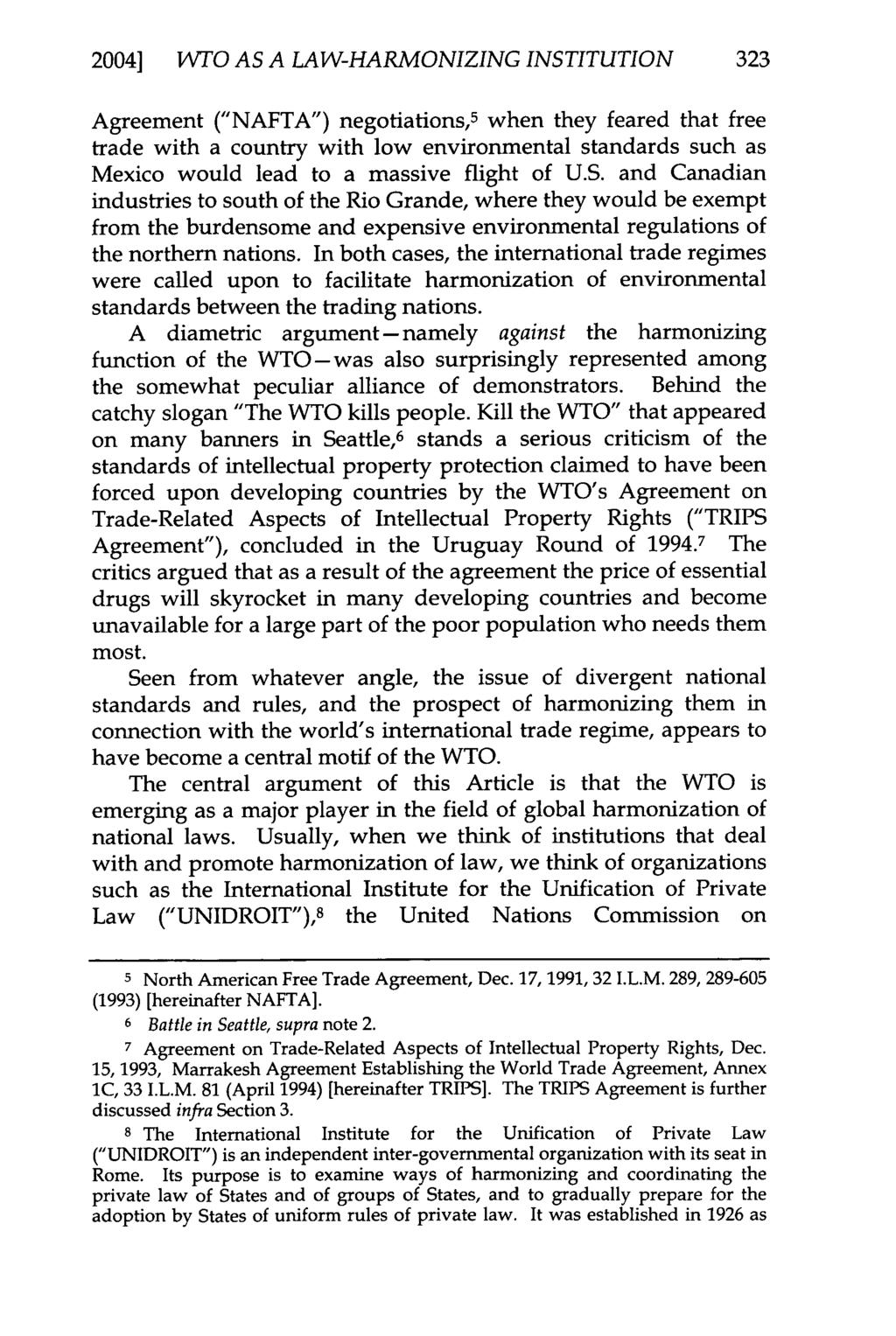 2004] WTO AS A LAW-HARMONIZING INSTITUTION 323 Agreement ("NAFTA") negotiations, 5 when they feared that free trade with a country with low environmental standards such as Mexico would lead to a