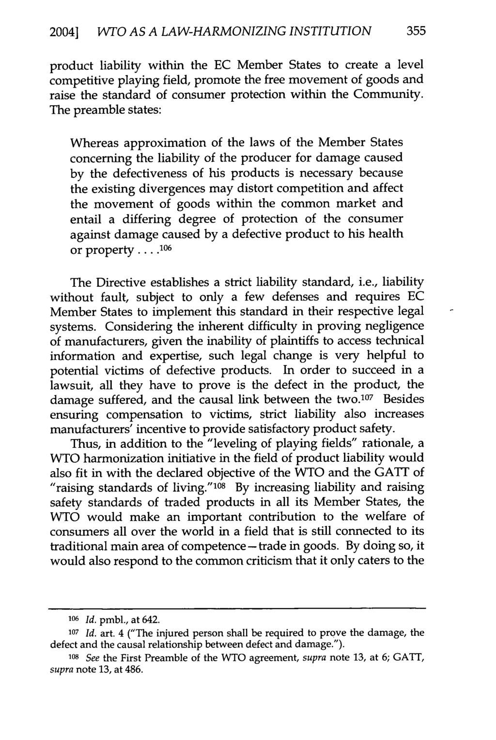 2004] WTO AS A LAW-HARMONIZING INSTITUTION 355 product liability within the EC Member States to create a level competitive playing field, promote the free movement of goods and raise the standard of