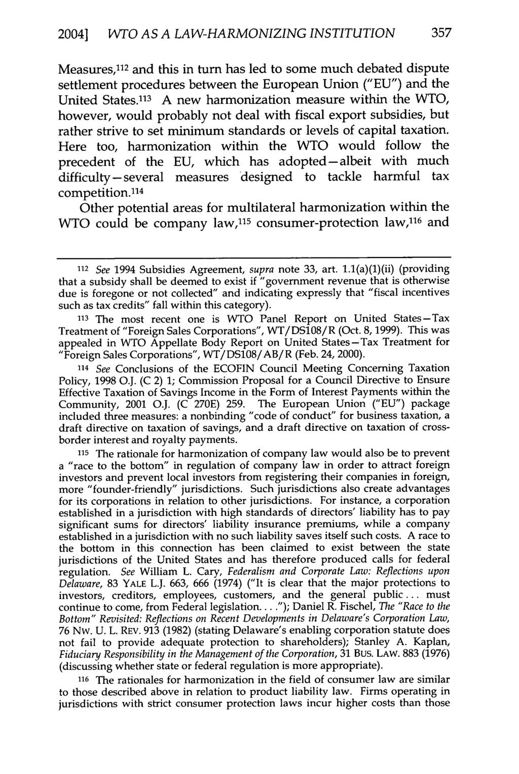 2004] WTO AS A LAW-HARMONIZING INSTITUTION 357 Measures, 112 and this in turn has led to some much debated dispute settlement procedures between the European Union ("EU") and the United States.