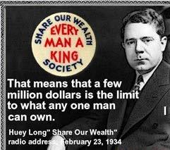 Huey Long (325) A southern senator who wrote Share the Wealth, suggested money should be taken from the rich and re-distributed Also wanted to increase tax on the wealthy,