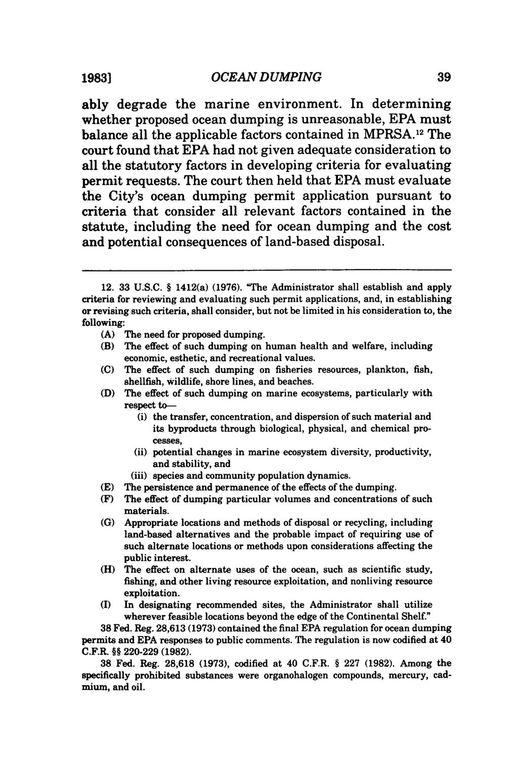 1983] OCEAN DUMPING ably degrade the marine environment. In determining whether proposed ocean dumping is unreasonable, EPA must balance all the applicable factors contained in MPRSA.