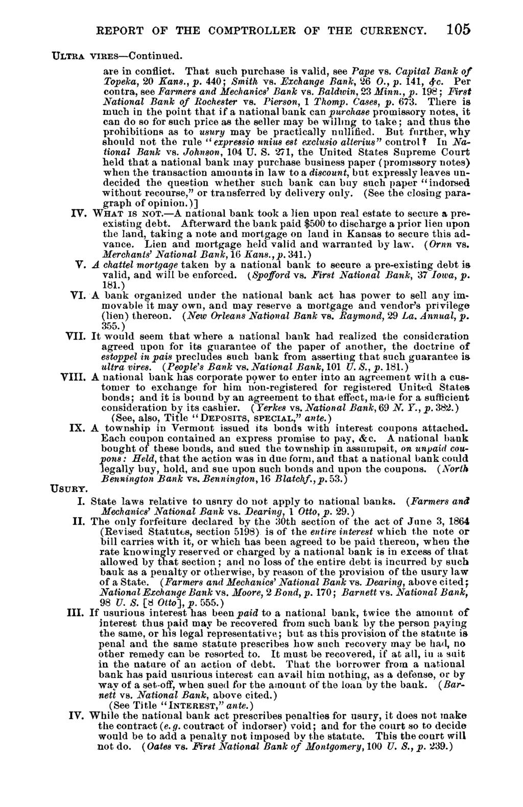 REPORT OF THE COMPTROLLER OF THE CURRENCY. 105 ULTRA VIRES Continued. are in conflict. That such purchase is valid, see Pape vs. Capital Bank of Topeka, 20 Kans., p. 440; Smith vs.