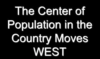 The Center of Population in the Country Moves