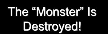The Monster Is Destroyed!