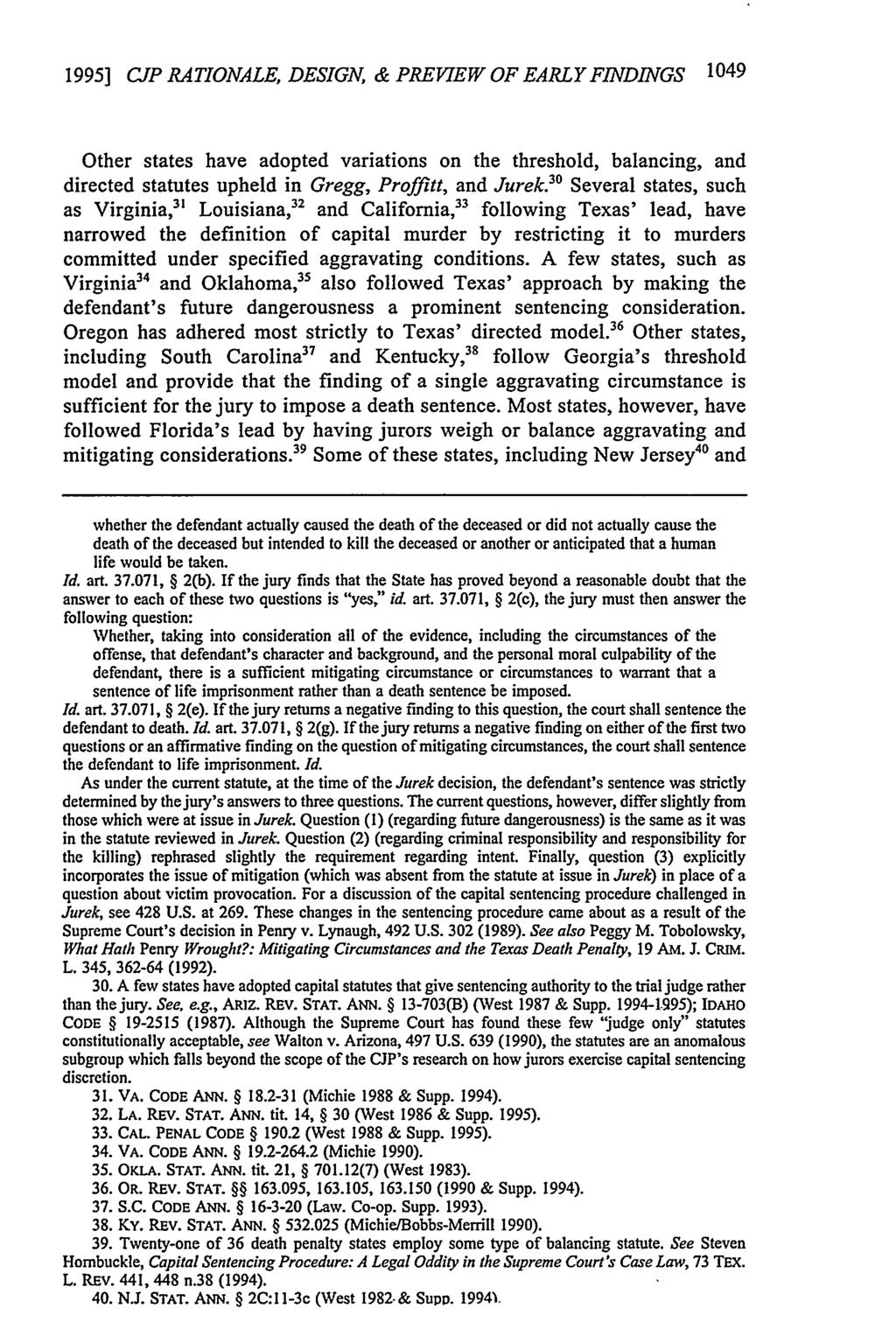 1995] CJP RATIONALE, DESIGN, & PREVIEW OF EARLY FINDINGS 1049 Other states have adopted variations on the threshold, balancing, and directed statutes upheld in Gregg, Proffitt, and Jurek.