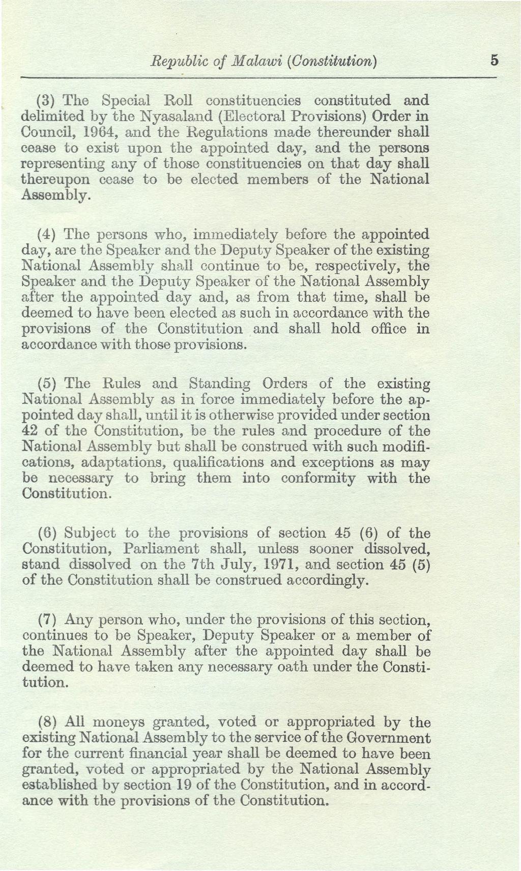 Republic of Malawi (Oonstitution) 5 (3) The Special Roll constituencies constituted and delimited by the Nyasaland (Electoral Provisions) Order in Council, 1964, and the Regulations made thereunder