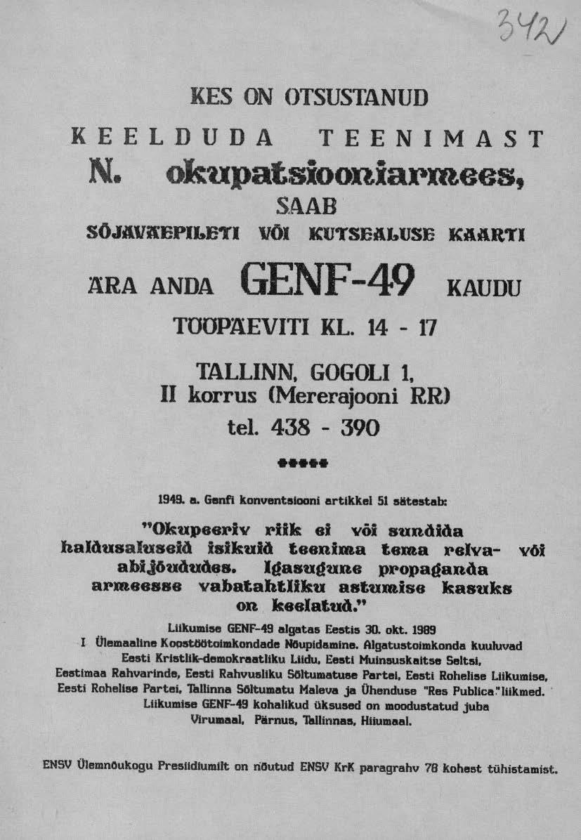 kõnealust konventsiooni ka Eesti Vabariigi eksiilvõimuorganid; samuti ei olnud Eesti Vabariik ratifitseerinud sellele konventsioonile aluseks olnud Haagi 1899. ja 1907.
