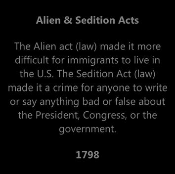 dition Acts The Alien act (law) made it more difficult for immigrants to live in the U.S.