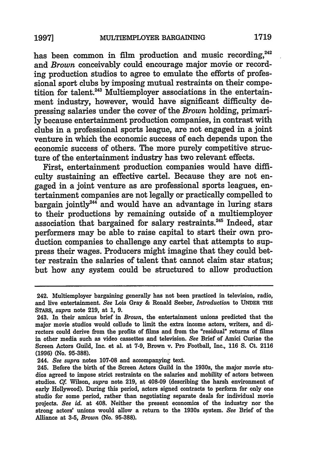 1997] MULTIEMPLOYER BARGAINING 1719 has been common in film production and music recording, 242 and Brown conceivably could encourage major movie or recording production studios to agree to emulate