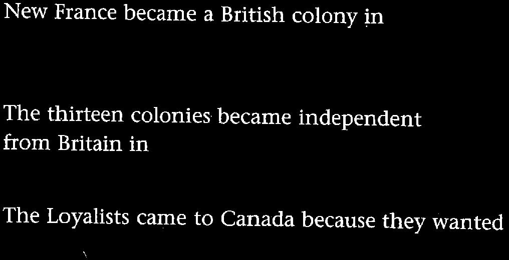 Understand What You Read A) Circle the Correct Answer 1. Before 1763, French settlements in Canada were called 2. British settlements in the United States were called 3.