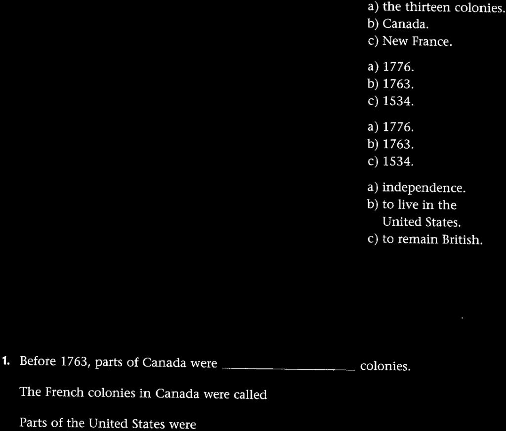 The French colonies in Canada were called colonies. 3. Parts of the United States were colonies. 4. There were British colonies in the United States. 3 5.